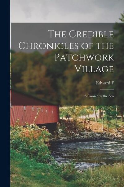 The Credible Chronicles of the Patchwork Village: ’s Conset by the Sea
