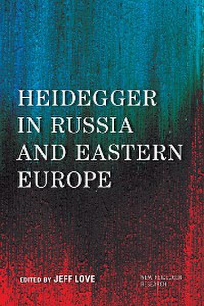 Heidegger in Russia and Eastern Europe