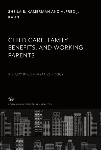 Child Care, Family Benefits, and Working Parents