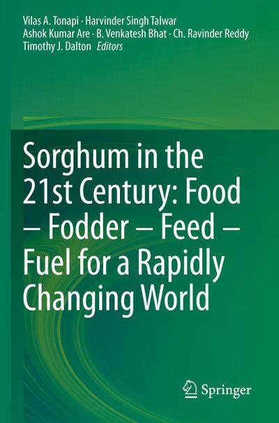 Sorghum in the 21st Century: Food ¿ Fodder ¿ Feed ¿ Fuel for a Rapidly Changing World