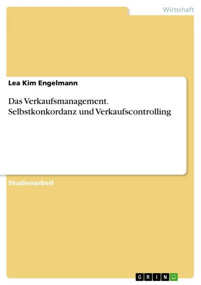 Das Verkaufsmanagement. Selbstkonkordanz und Verkaufscontrolling - Lea Kim Engelmann
