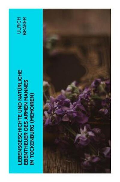 Lebensgeschichte und Natürliche Ebentheuer des Armen Mannes im Tockenburg (Memoiren)