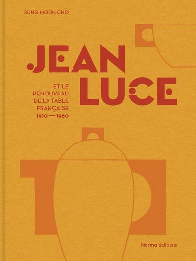 Jean Luce Et Le Renouveau de la Table Française, 1910-1960
