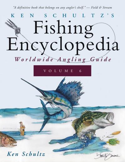 Ken Schultz’s Fishing Encyclopedia Volume 6