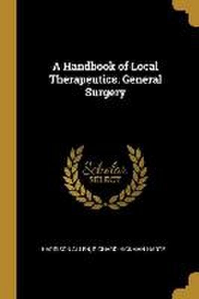 A Handbook of Local Therapeutics. General Surgery