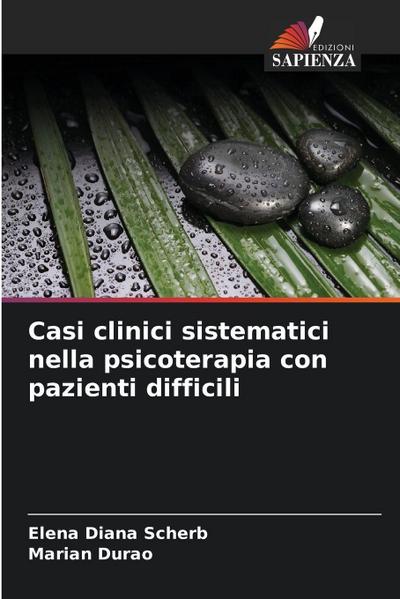 Casi clinici sistematici nella psicoterapia con pazienti difficili