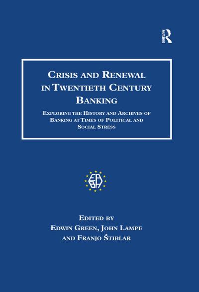 Crisis and Renewal in Twentieth Century Banking