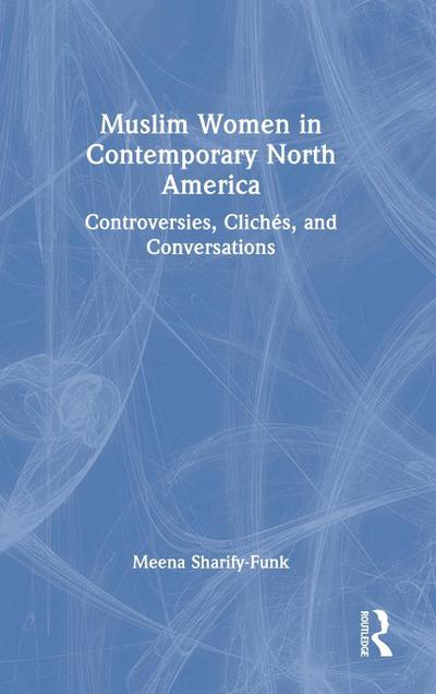 Muslim Women in Contemporary North America