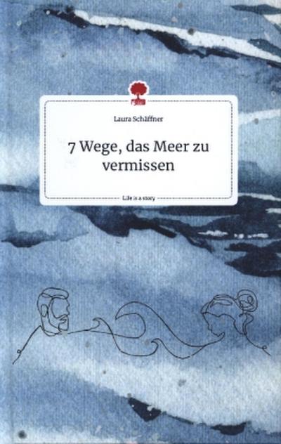 7 Wege, das Meer zu vermissen. Life is a Story - story.one