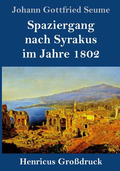 Spaziergang nach Syrakus im Jahre 1802 (Großdruck)