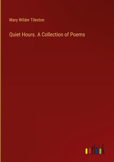 Quiet Hours. A Collection of Poems