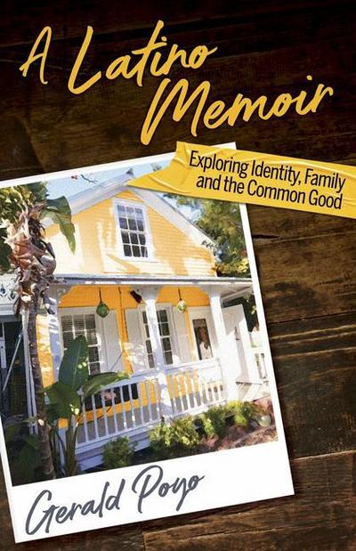 A Latino Memoir: Exploring Identity, Family and the Common Good