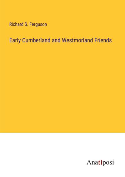 Early Cumberland and Westmorland Friends