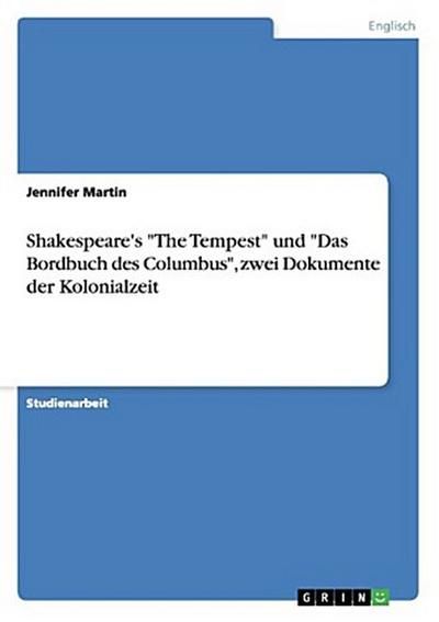 Shakespeare’s "The Tempest" und "Das Bordbuch des Columbus", zwei Dokumente der Kolonialzeit
