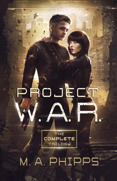 Project W.A.R. The Complete Trilogy