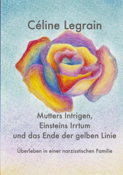 Mutters Intrigen, Einsteins Irrtum und das Ende der gelben Linie