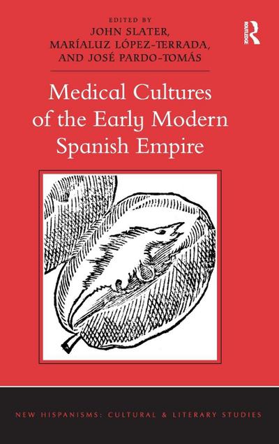 Medical Cultures of the Early Modern Spanish Empire