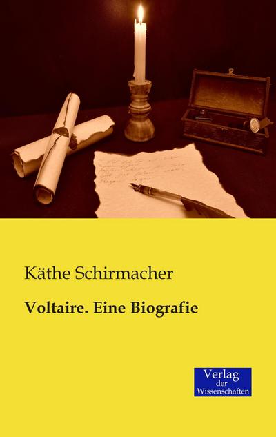 Voltaire. Eine Biografie - Käthe Schirmacher
