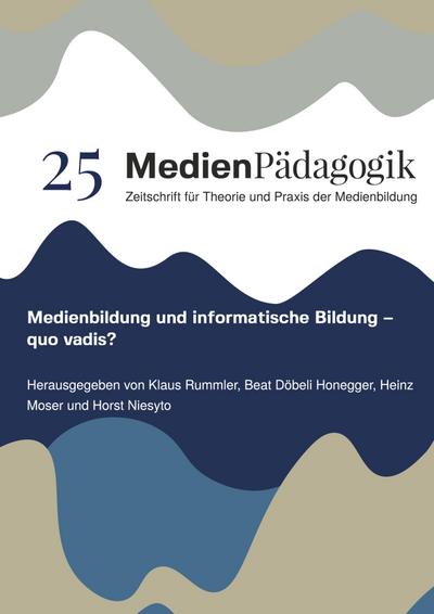 Medienbildung und informatische Bildung - quo vadis?