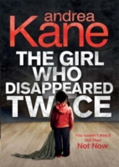 Girl Who Disappeared Twice (Forensic Instincts, Book 1)