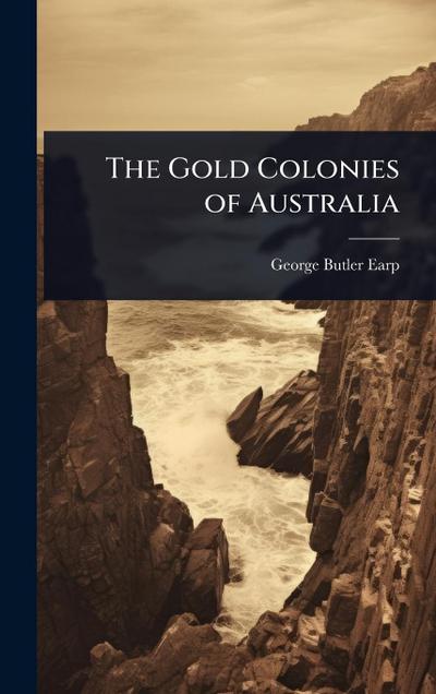 The Gold Colonies of Australia
