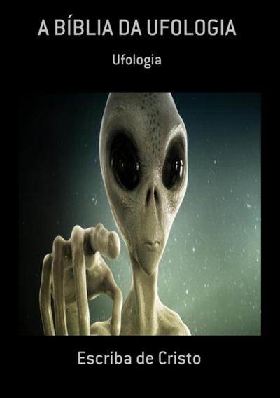 A BÍBLIA DA UFOLOGIA