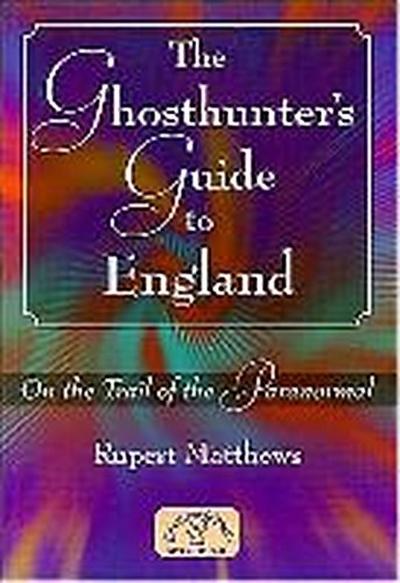 The Ghosthunter’s Guide to England
