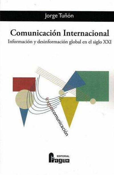 Comunicación internacional : información y desinformación global en el siglo XXI