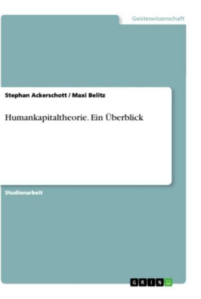 Humankapitaltheorie. Ein Überblick