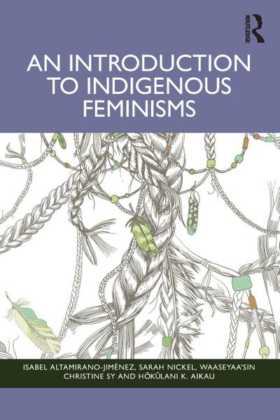 An Introduction to Indigenous Feminisms