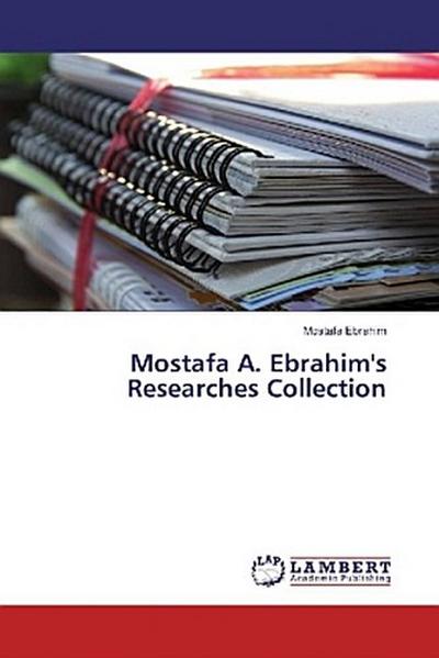 Mostafa A. Ebrahim’s Researches Collection