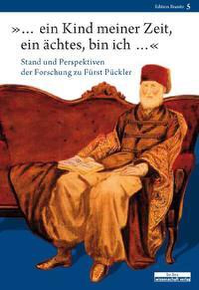 ’ein Kind meiner Zeit, ein ächtes, bin ich’