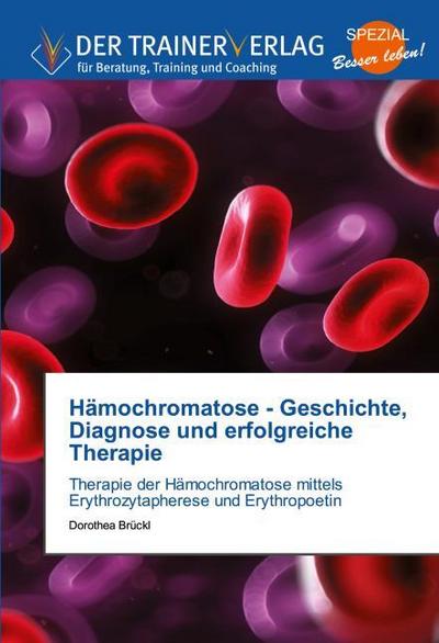 Hämochromatose - Geschichte, Diagnose und erfolgreiche Therapie