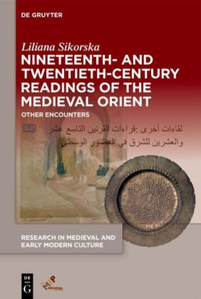 Nineteenth- And Twentieth-Century Readings of the Medieval Orient