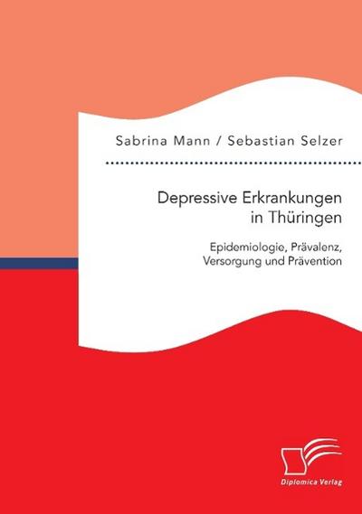 Depressive Erkrankungen in Thüringen: Epidemiologie, Prävalenz, Versorgung und Prävention