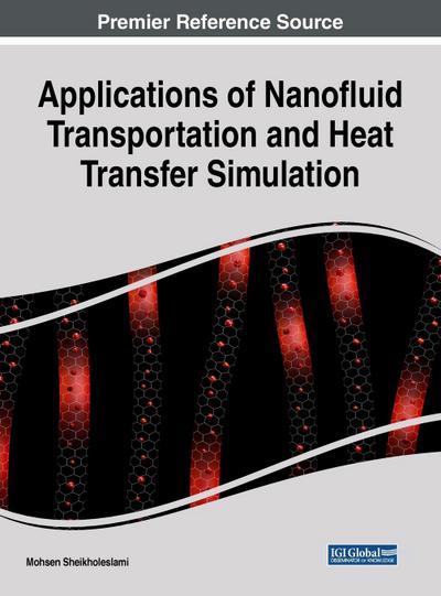 Applications of Nanofluid Transportation and Heat Transfer Simulation