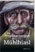 Die Prophezeiungen des Mühlhiasl