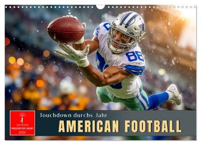 American Football - Touchdown durchs Jahr (Wandkalender 2026 DIN A3 quer), CALVENDO Monatskalender