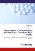 Phytochemical, Antioxidant& Antimicrobial studies of few plants