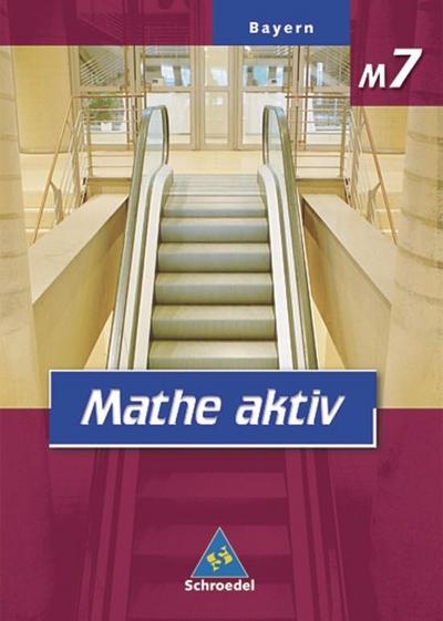 Mathe aktiv, Ausgabe Hauptschule Bayern, Neubearbeitung 7. Jahrgangsstufe, Ausgabe M