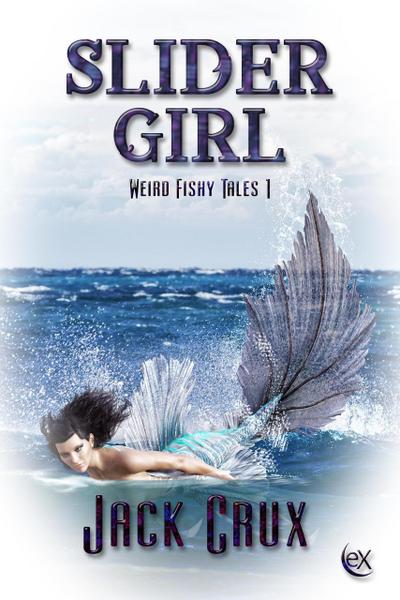 Slider Girl (Weird Fishy Tales, #1)