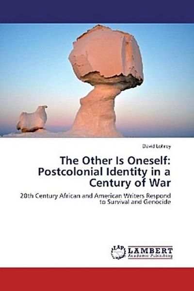 The Other Is Oneself: Postcolonial Identity in a Century of War