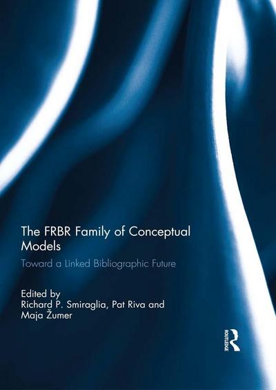 The FRBR Family of Conceptual Models