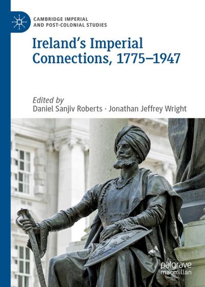 Ireland’s Imperial Connections, 1775-1947