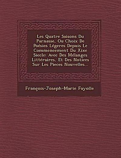 Les Quatre Saisons Du Parnasse, Ou Choix de Poesies Legeres Depuis Le Commencement Du Xixe Siecle