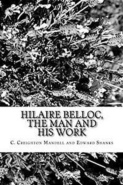 Hilaire Belloc, the Man and  His Work
