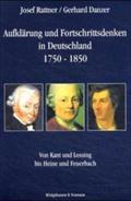 Aufklärung und Fortschrittsdenken in Deutschland 1750-1850: Von Kant und Lessing bis Heine und Feuerbach