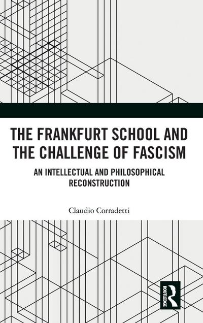 The Frankfurt School and the Challenge of Fascism
