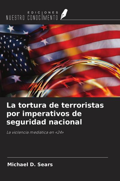 La tortura de terroristas por imperativos de seguridad nacional