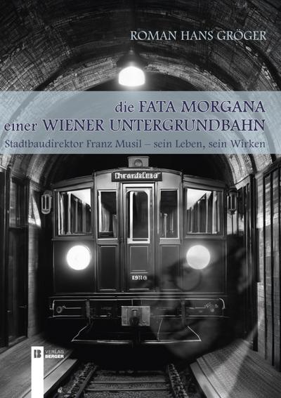 Die Fata Morgana einer Wiener Untergrundbahn
